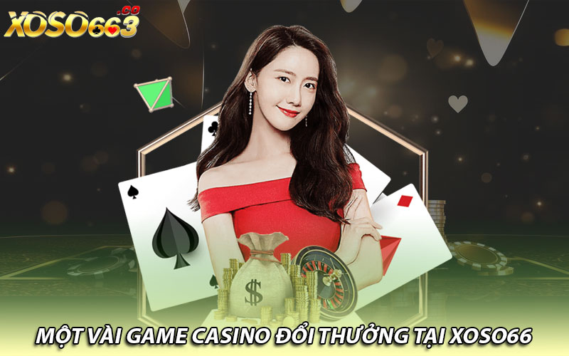 Một vài game Casino đổi thưởng tại Xoso66