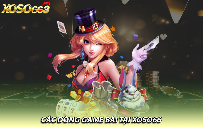 Các dòng game bài tại Xoso66