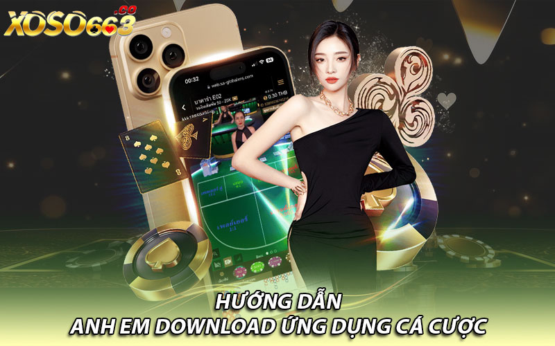 Hướng dẫn anh em download ứng dụng cá cược