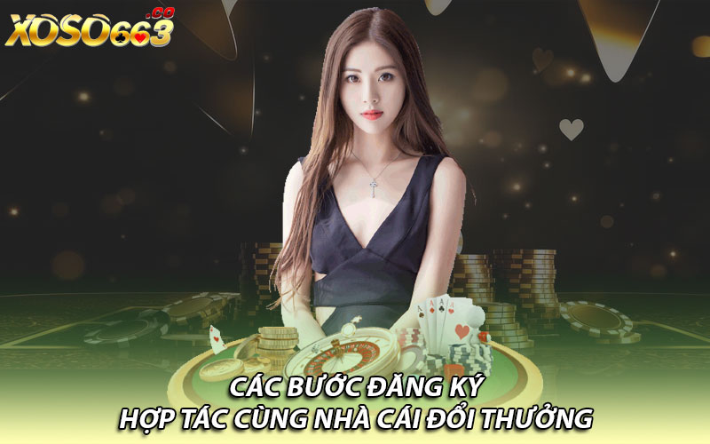 Các bước đăng ký hợp tác cùng nhà cái đổi thưởng