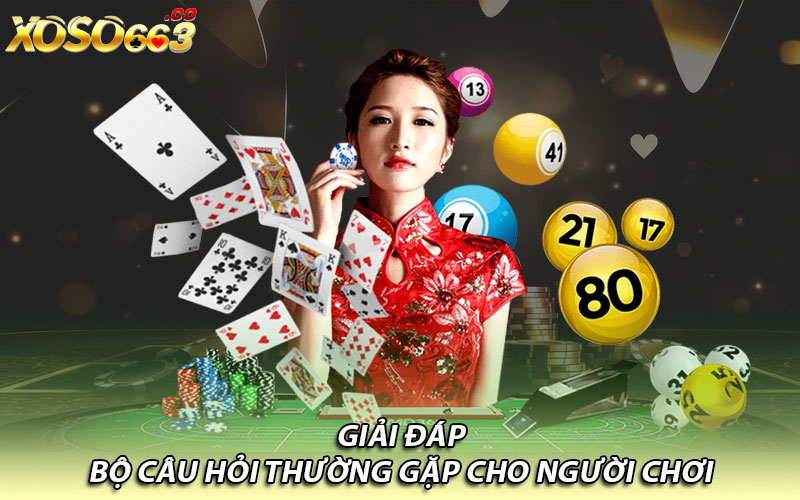 Giải đáp bộ câu hỏi thường gặp cho người chơi