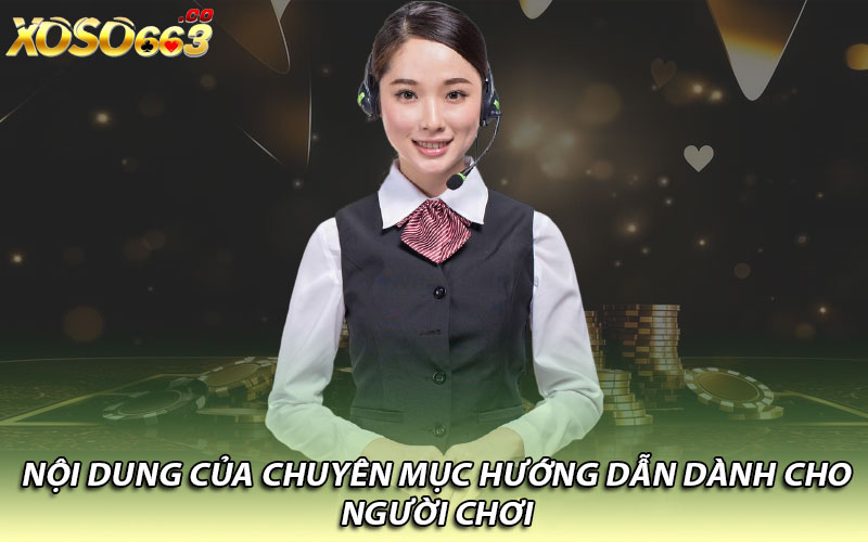 Nội dung của chuyên mục hướng dẫn dành cho người chơi