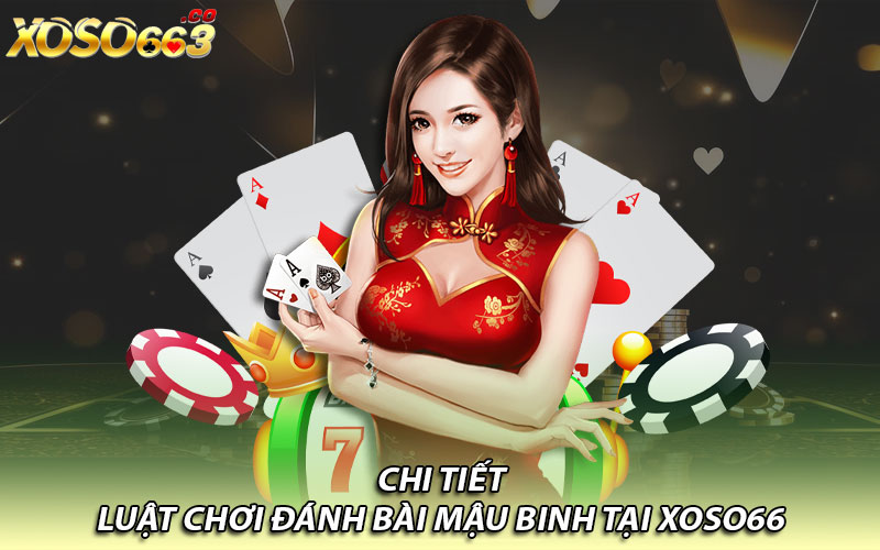 Chi tiết luật chơi đánh bài mậu binh tại Xoso66 