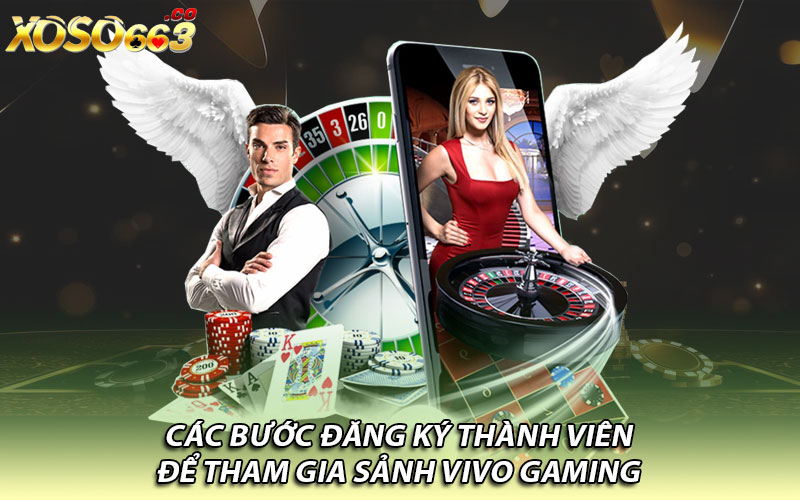 Các bước đăng ký thành viên để tham gia sảnh Vivo Gaming   