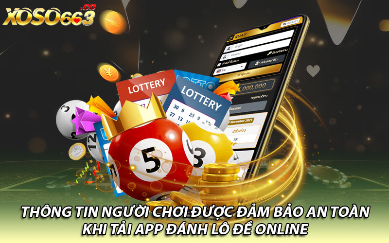 Thông tin người chơi được đảm bảo an toàn khi tải app đánh lô đề online